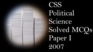 CSS Political Science 2007 Paper-1 || Solved MCQs || Objective Part