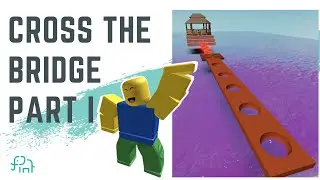 Cross the Bridge - Part 1 | Beginner Roblox Designing Tutorial