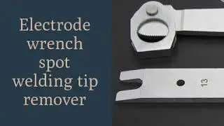 Electrode wrench extractor,electrode tip wrench,spot welding tip remover, spot weld tip removal tool