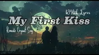 My First Kiss _ Romantic Love Song | Lyric Video
