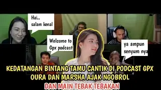 KEDATANGAN BINTANG TAMU CANTIK DI PODCAST GPX! OURA DAN MARSHA AJAK NGOBROL DAN MARSHA PUN TERPESONA