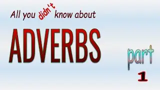 Adverbs In English Grammar | 7 Types of Adverbs | Examples and Quiz