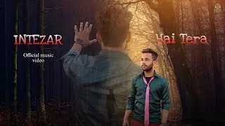 INTEZAR HAI TERA ( Official music video ) Bihari Series