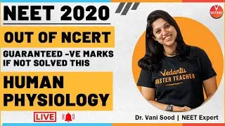 Human Physiology Out of Ncert Class 11 Biology | NEET 2020 | Dr. Vani Sood | Vedantu