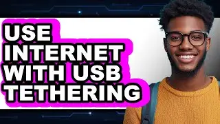 How to Use Internet with Usb Tethering (only Way)