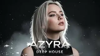 Best of Deep House [2026] Chill Mix & Deep Feelings | AZYRA | #032
