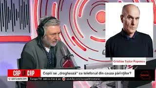 Cap la Cap: Copiii se „droghează” cu telefonul din cauza părinților?
