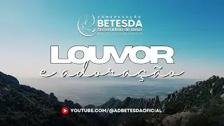 Louvor e Adora&ccedil;&atilde;o - Congrega&ccedil;&atilde;o Betesda - 01/02/26