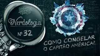 COMO CONGELAR O CAPITÃO AMÉRICA? | Nerdologia