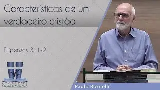 Características do verdadeiro cristão | Presb. Paulo Bornelli | 16/12/2018