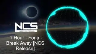 1 Hour - Foria - Break Away [NCS Release]
