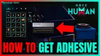 How To Get ADHESIVE In Once Human (FULL GUIDE)