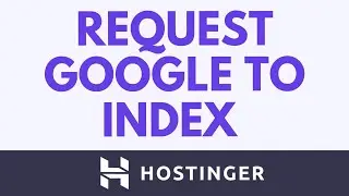 Как запросить индексацию Google для вашего сайта на Hostinger Website Builder