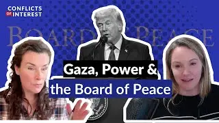 Gaza, Power, and the Board of Peace | Conflicts of Interest
