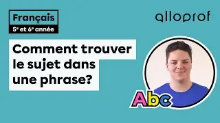 Comment trouver le sujet dans une phrase? (5e et 6e ann&eacute;e) | Fran&ccedil;ais | Alloprof