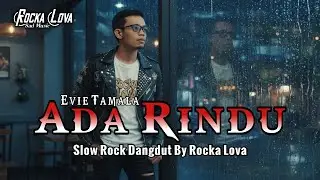 ADA RINDU - EVIE TAMALA‼️ Cover slowrock dangdut by Rocka Lova