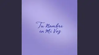 Tu Nombre en Mi Voz (Radio Edit)