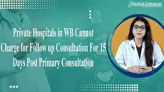 Private Hospitals in WB Can not Charge for Follow up Consultation For 15 Days