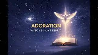 ADORATION AVEC LE SAINT ESPRIT