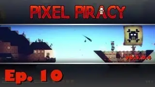 Pixel Piracy - Captain Ahab - Ep. 10 - Legendary Finale!