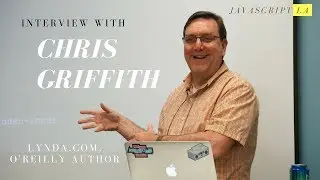 Interview with Chris Griffith Senior UX Developer | JavaScriptLA