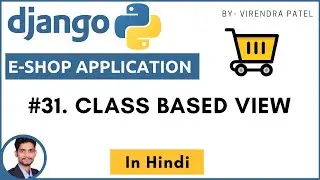 #31. Class Based View | Django E-Shop | Hindi