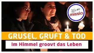 We are Missio: Grusel, Gruft & Tod