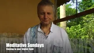 Meditative Sundays   Staying in your higher light