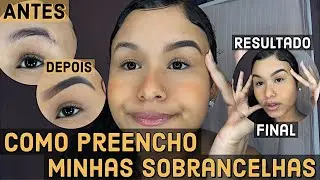 COMO PREENCHO MINHAS SOBRANCELHAS | Atualizado