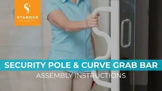 Stander Security Pole and Curve Grab Bar Assembly Instructions - Tension-mounted Transfer Pole