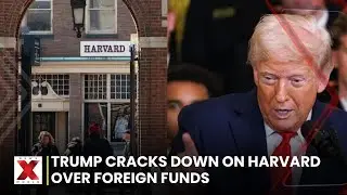 Harvard Scrunity: Trump Administration Targets Harvard University Over Foreign Funding | NewsX World