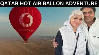 Do you Qatar Hot Air Balloon Ride | Preparation Take-off and Flight in a Qatar Hot Air Balloon 2025