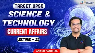 Current Affairs | Science & Technology | Lecture - 22 | UPSC 2025-26 | Anand Panchal