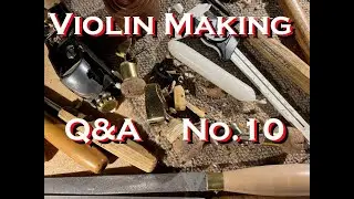 # 134 - Violin Making Q&A - No. 10