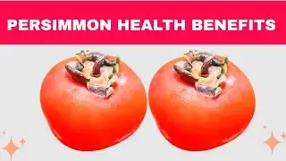 Persimmon: Nature's Golden Superfruit, it's Health Benefits and Uses