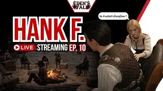 Hank F. EP. 10 : RedM Server Eden's Fall SRP - ไตของข้ายังจำเป็น