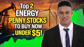 Top 2 Energy Penny Stocks To Buy Now Under $5!