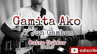 Gamita Ako // Jun Gamboa | Outro Electric Guitar Solo Cover | JL Guitar TV