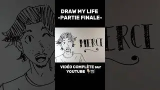 DRAW MY LIFE - PARTIE FINALE