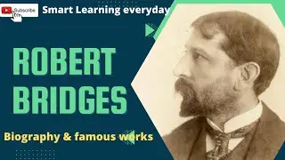Robert Bridges || Robert Bridges Biography || Famous Works || The Testament of Beauty ||