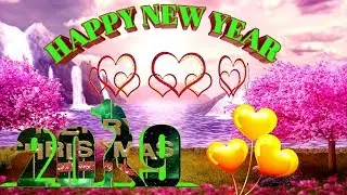 Happy New year 2019 |happy new year wishes, greetings cards | new year whatsapp video