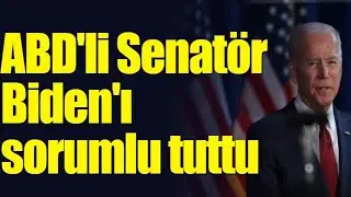 ABD'li Senat&ouml;r Biden'ı sorumlu tuttu