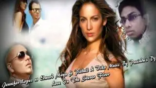 Jennifer Lopez vs Edward Maya ft Pitbull & Vika Music By Pasindu's Dj - Love On The Stereo Floor