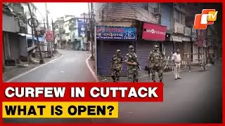Curfew In Cuttack: Know What Is Open And What Is Close