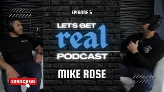 The Let's Get Real Podcast EP 5: Mike Rose of MTR Construction