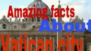 Amazing facts about Vatican city.