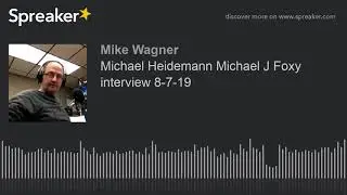 Michael Heidemann Michael J Foxy interview 8-7-19
