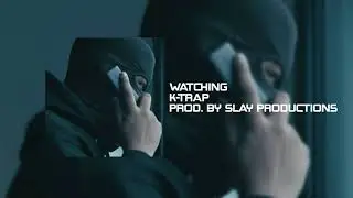 K-Trap - Watching Prod. By Slay Productions