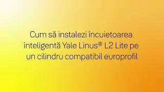 Cum instalezi &icirc;ncuietoarea inteligentă Yale Linus L2 Lite pe un cilindru compatibil europrofil