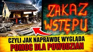ZAKAZ WSTĘPU czyli jak naprawdę wygląda pomoc dla powodzian